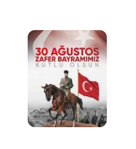 30 AĞUSTOS ZAFER BAYRAMIMIZ KUTLU OLSUN